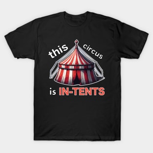 This Circus is IN-TENTS! T-Shirt